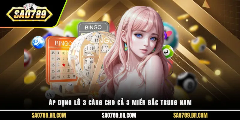 Áp dụng lô 3 càng cho cả 3 miền Bắc, Trung, Nam