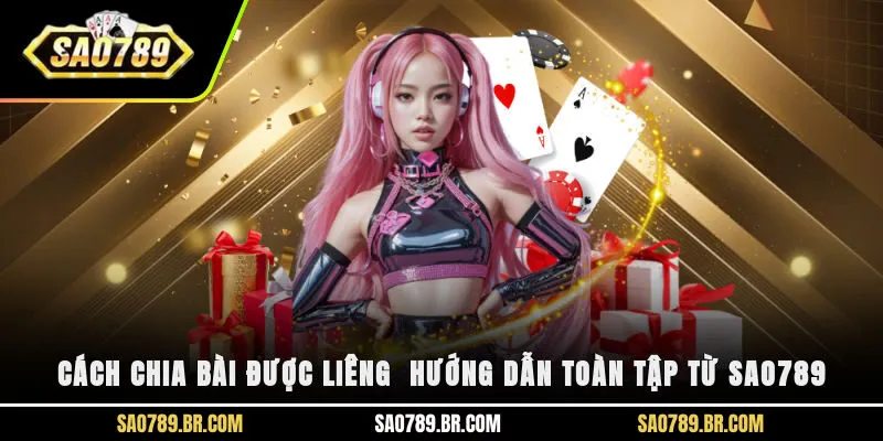 Cách chia bài được Liêng