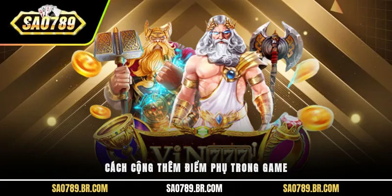 Cách cộng thêm điểm phụ trong game