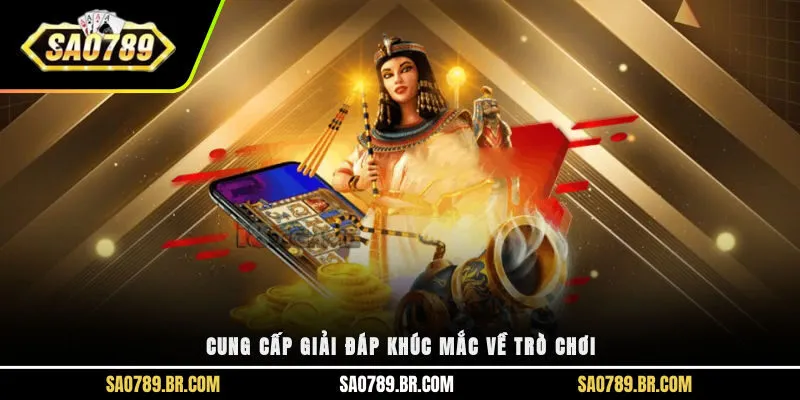 Cung cấp giải đáp khúc mắc về trò chơi