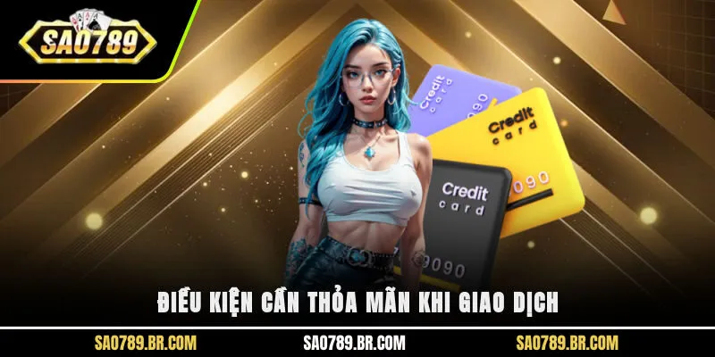 Điều kiện cần thỏa mãn khi giao dịch