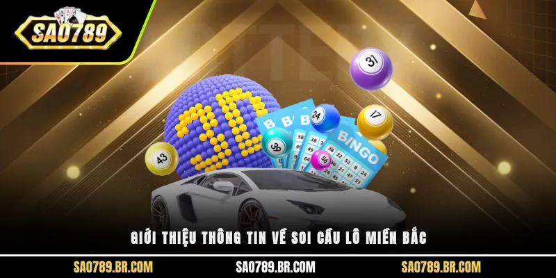 Giới thiệu thông tin về soi cầu lô miền Bắc