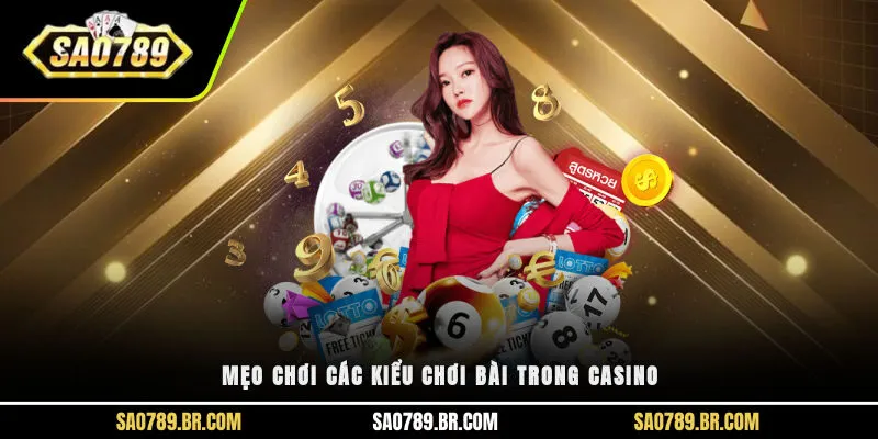 Mẹo chơi các kiểu chơi bài trong casino