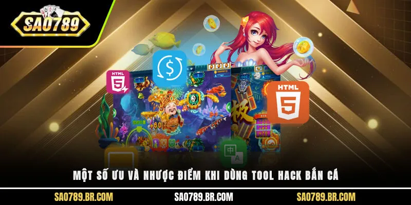 Một số ưu và nhược điểm khi dùng tool hack bắn cá