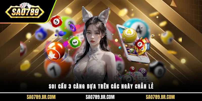 Soi cầu 3 càng dựa trên các ngày chẵn lẻ