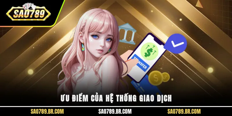 Ưu điểm của hệ thống giao dịch